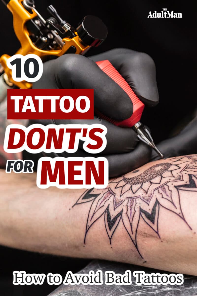 10 Tattoo Don’ts for Men: How to Avoid Bad Tattoos