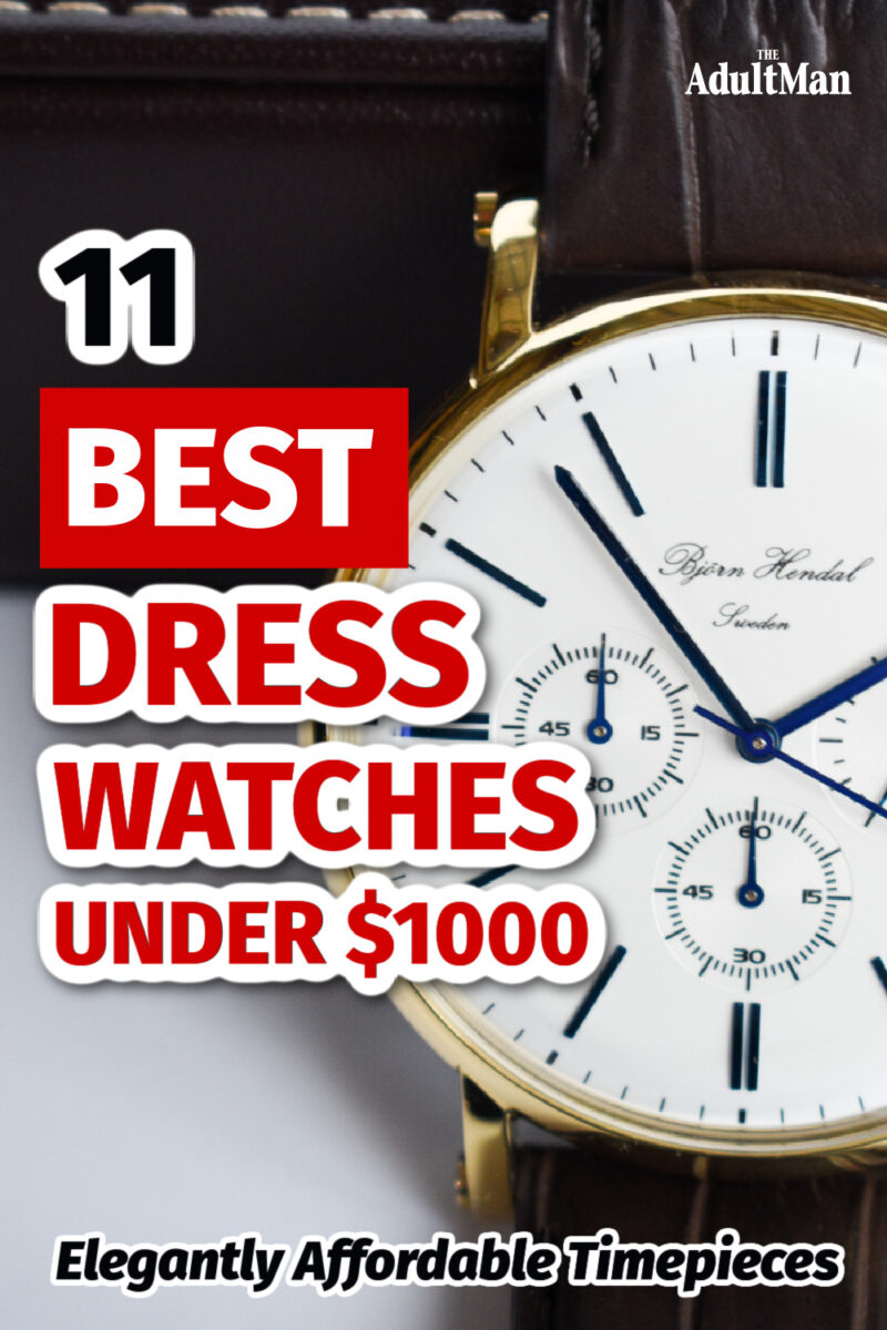 11 Best Dress Watches Under $1000: Elegantly Affordable Timepieces