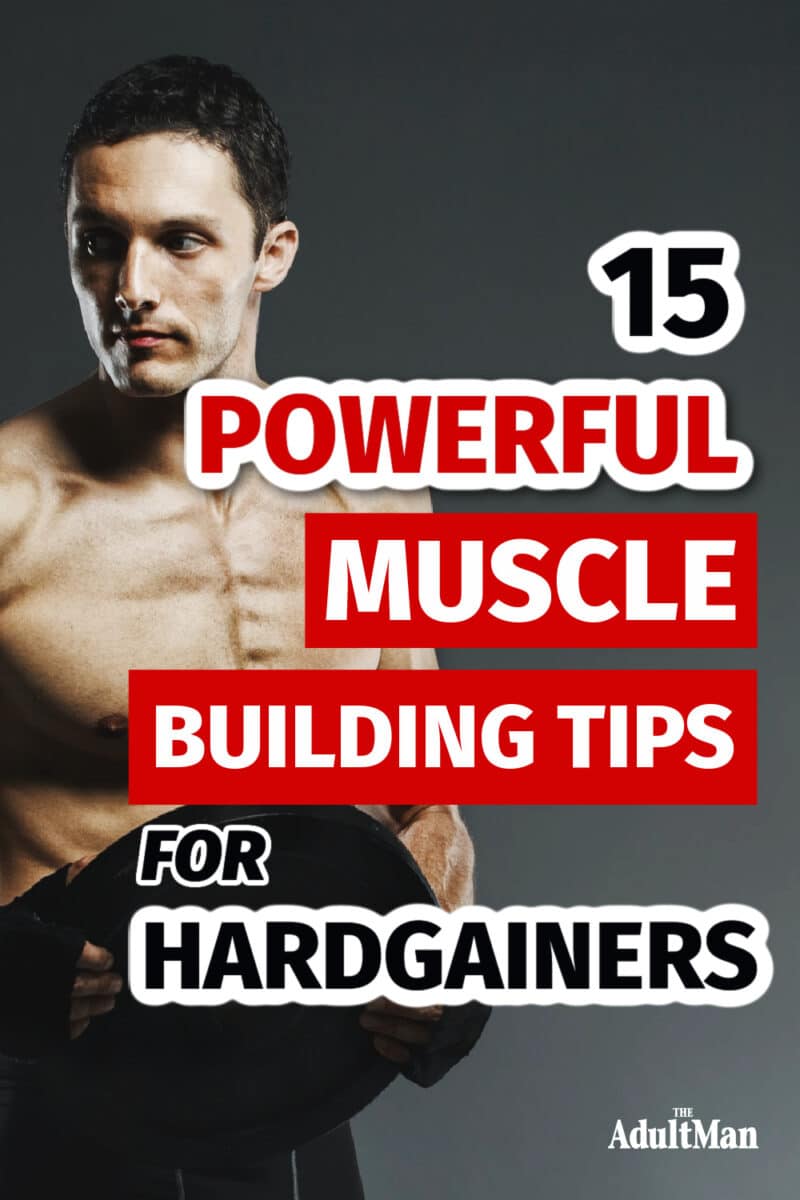 15 Powerful Muscle Building Tips for Hardgainers