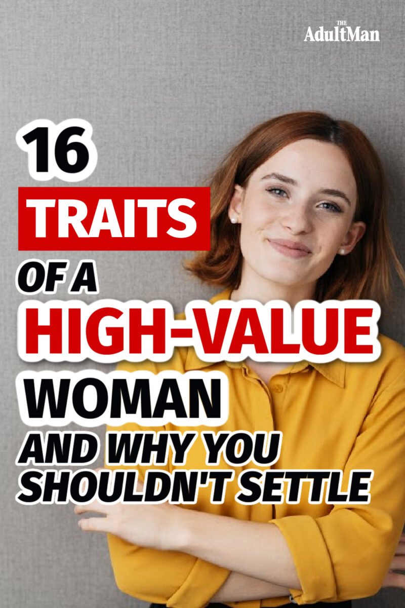 16 Traits of a High-Value Woman and Why You Shouldn’t Settle