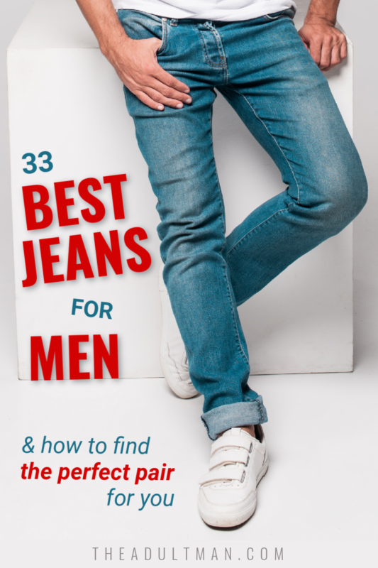33 Best Jeans for Men And How to Find The Perfect Pair For You