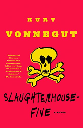 Slaughterhouse Five by Kurt Vonnegut