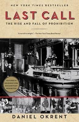 Last Call: The Rise and Fall of Prohibition by Daniel Okrent