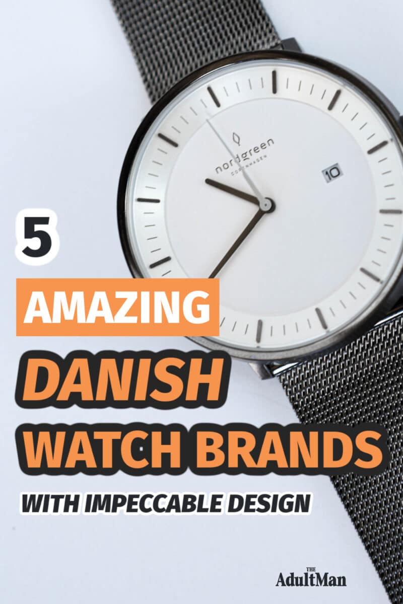 5 Amazing Danish Watch Brands With Impeccable Design
