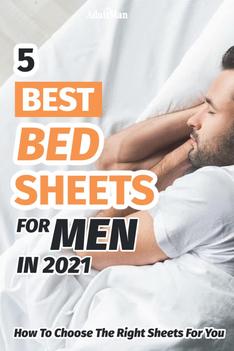 5 Best Bed Sheets for Men in 2022 And How To Choose The Right Sheets For You