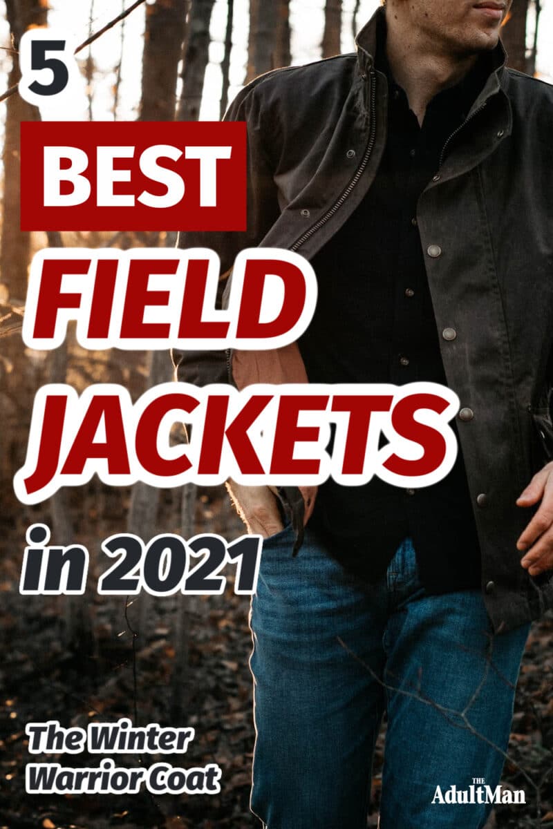 5 Best Field Jackets in 2022: The Winter Warrior Coat