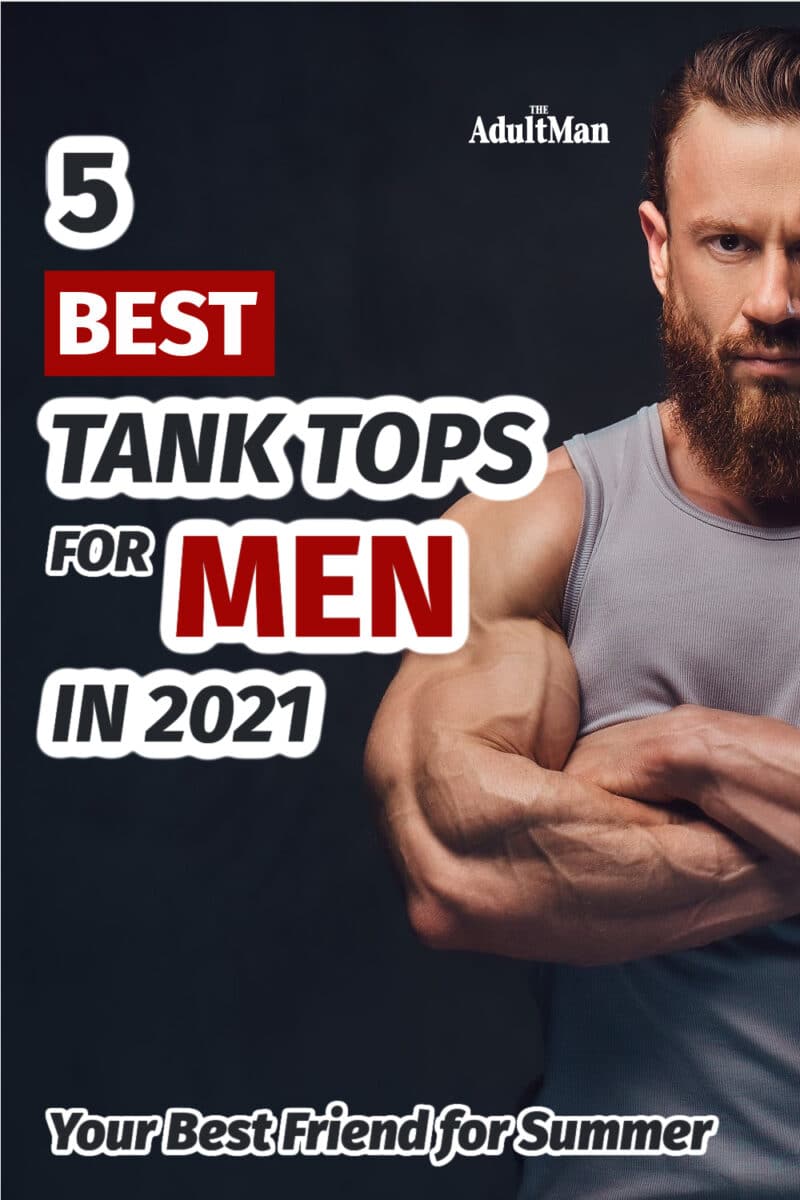 5 Best Tank Tops for Men in 2022: Your Best Friend for Summer