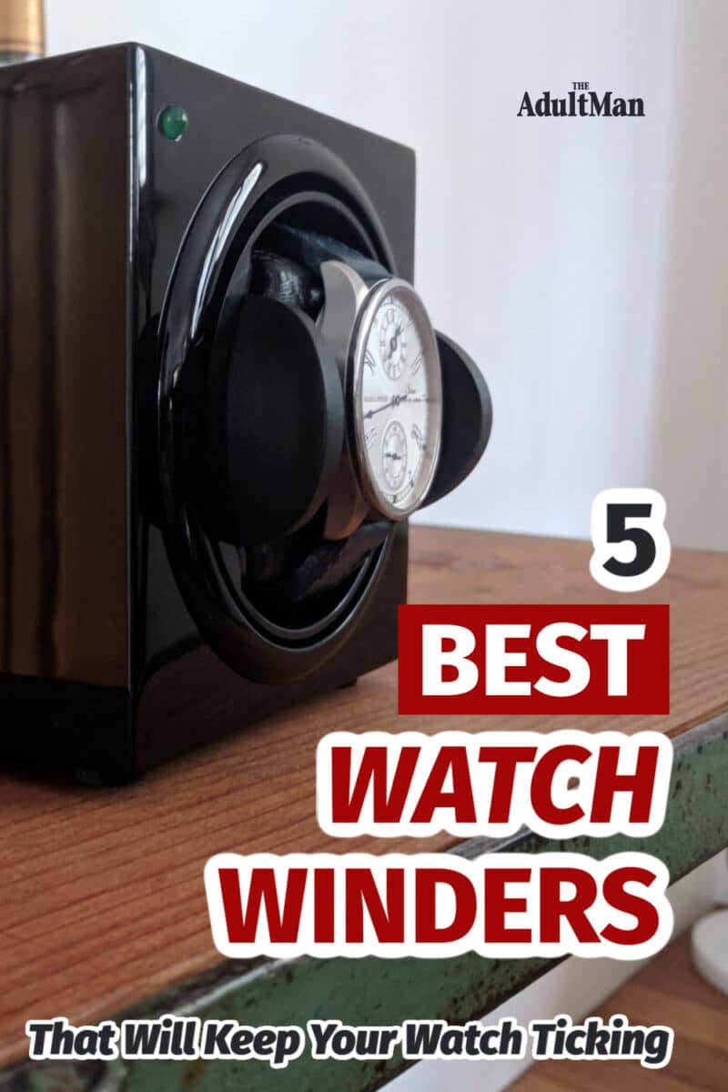 6 Best Watch Winders That Will Keep Your Watch Ticking