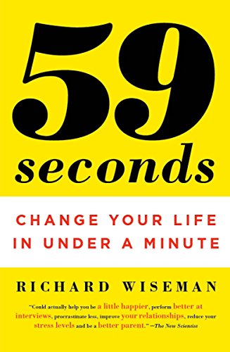 59 Seconds: Change Your Life in Under a Minute by Richard Wiseman