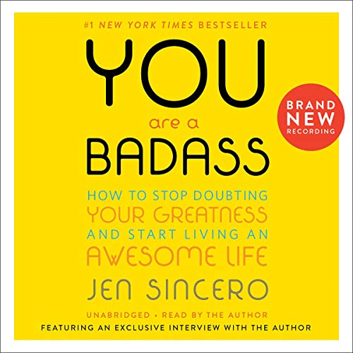 You Are a Badass®: How to Stop Doubting Your Greatness and Start Living an Awesome Life