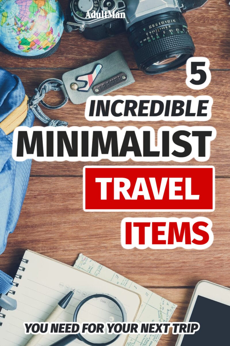 6 Incredible Minimalist Travel Items You Need For Your Next Trip