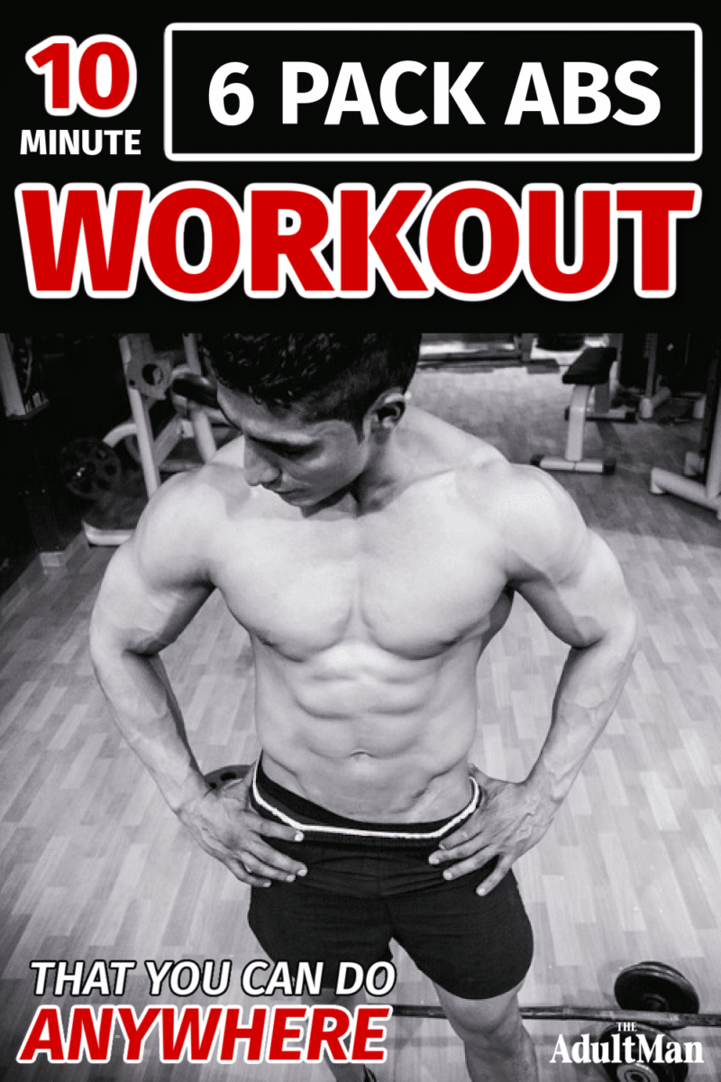 The 10 Minute 6 Pack Abs Workout That You Can Do Anywhere