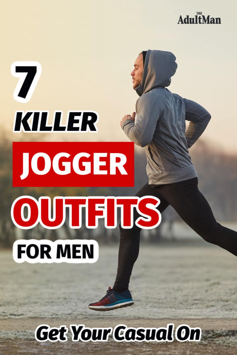 7 Killer Jogger Outfits for Men: Learn How to Wear Joggers Like a Boss