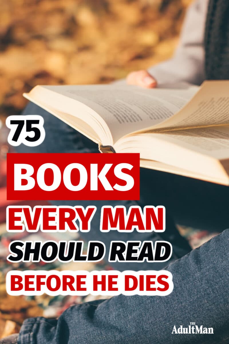 75 Books Every Man Should Read Before He Dies