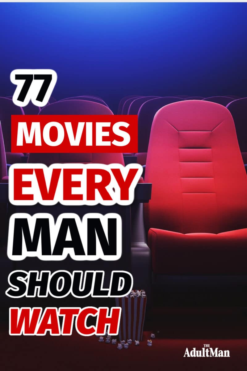 77 Movies Every Man Should Watch