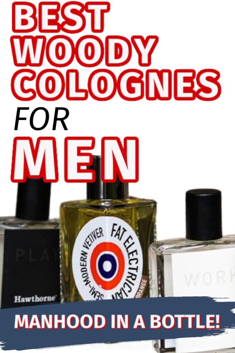 5 Best Woody Colognes: Manhood in a Bottle