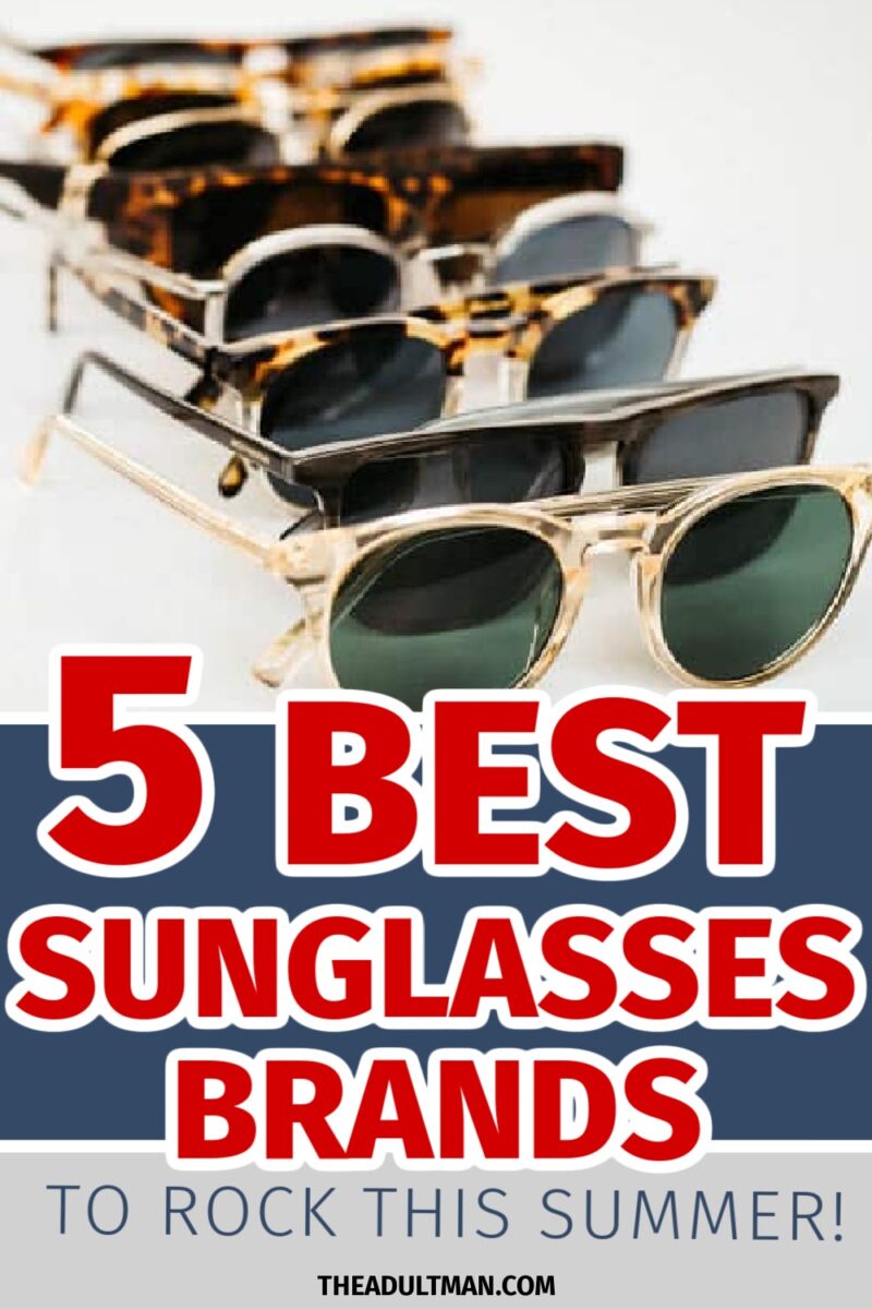 5 Best Sunglasses Brands for Men in 2022: Sunny Stunners for Summer