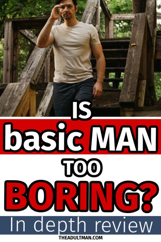 Basic MAN Review: Are Basics Boring?