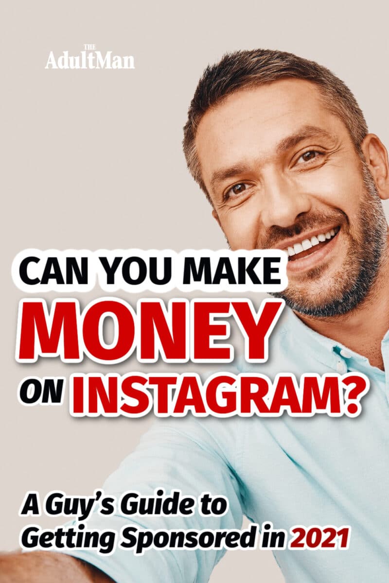 Can You Make Money on Instagram? A Guy’s Guide to Getting Sponsored in 2022