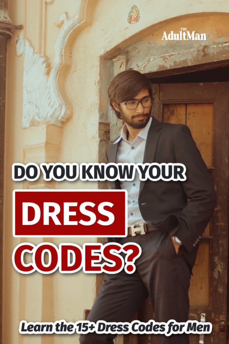 Do You Know Your Dress Codes? Learn the 15+ Dress Codes for Men