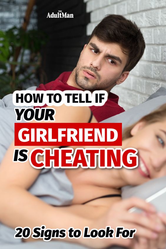 How to Tell if Your Girlfriend is Cheating: 20 Signs to Look For