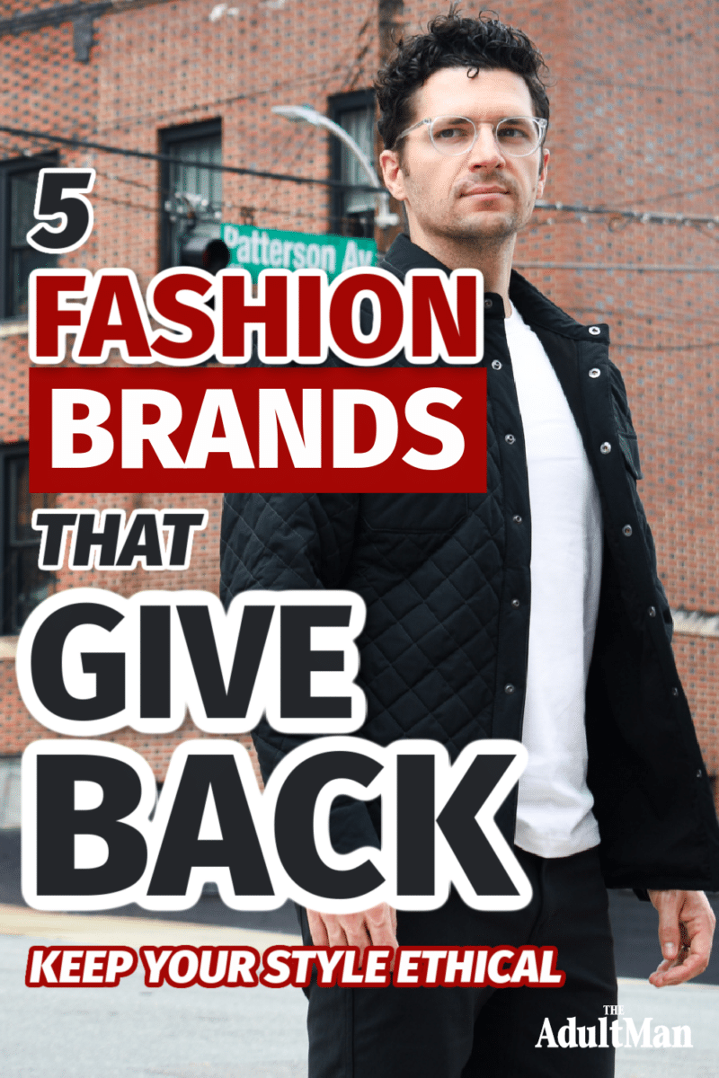 5 Fashion Brands that Give Back: Ethical and Stylish