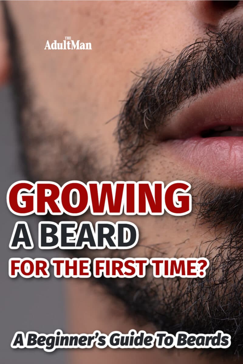 Growing A Beard For The First Time? A Beginner’s Guide To Beards