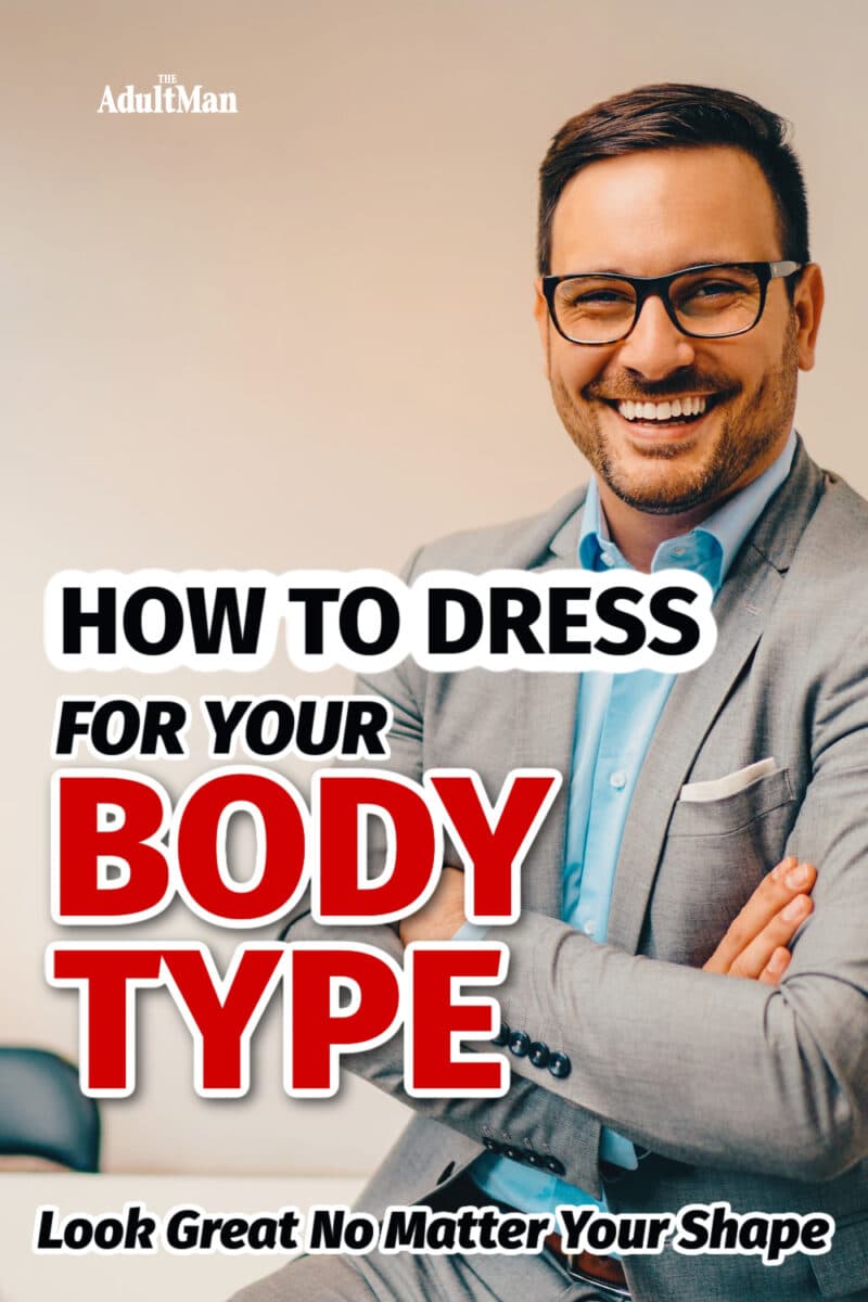 How to Dress for Your Body Type: Look Great No Matter Your Shape