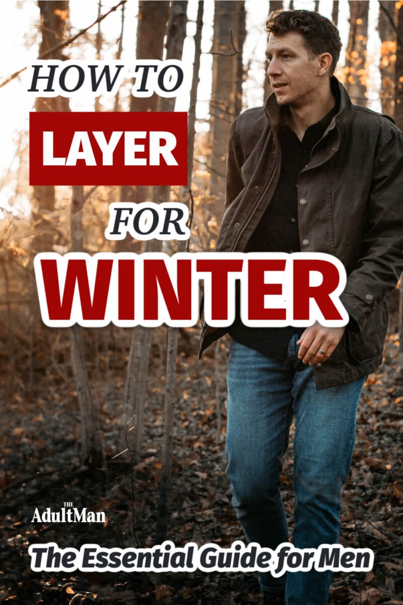 How to Layer for Winter: The Essential Guide for Men