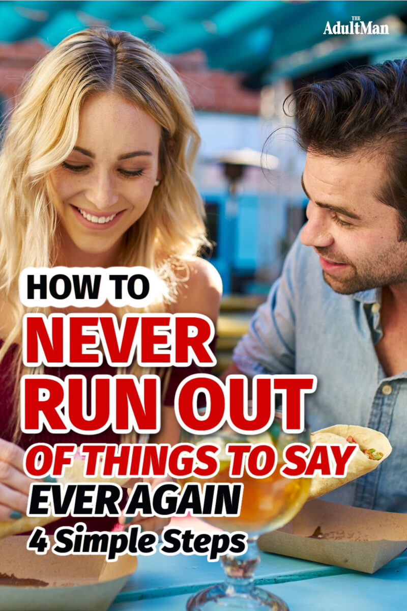 How to Never Run Out of Things to Say Ever Again: 4 Simple Steps