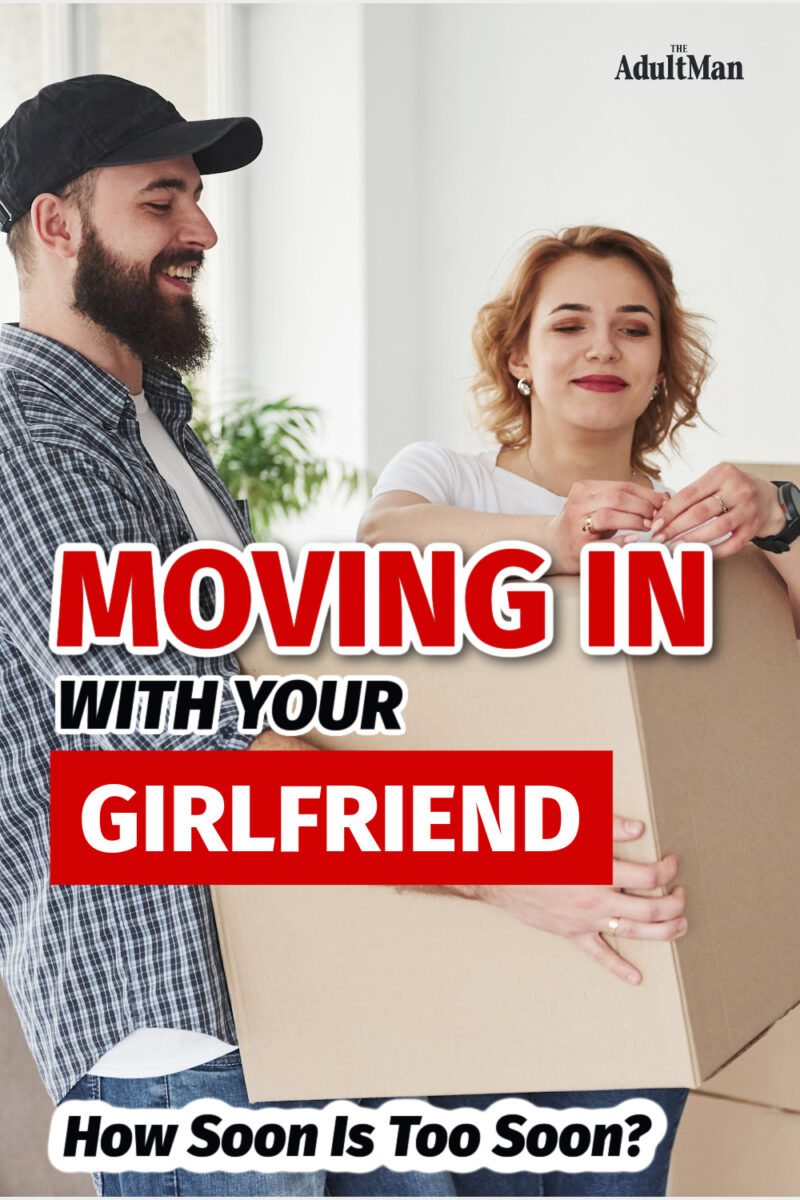Moving in With Your Girlfriend: How Soon Is Too Soon?