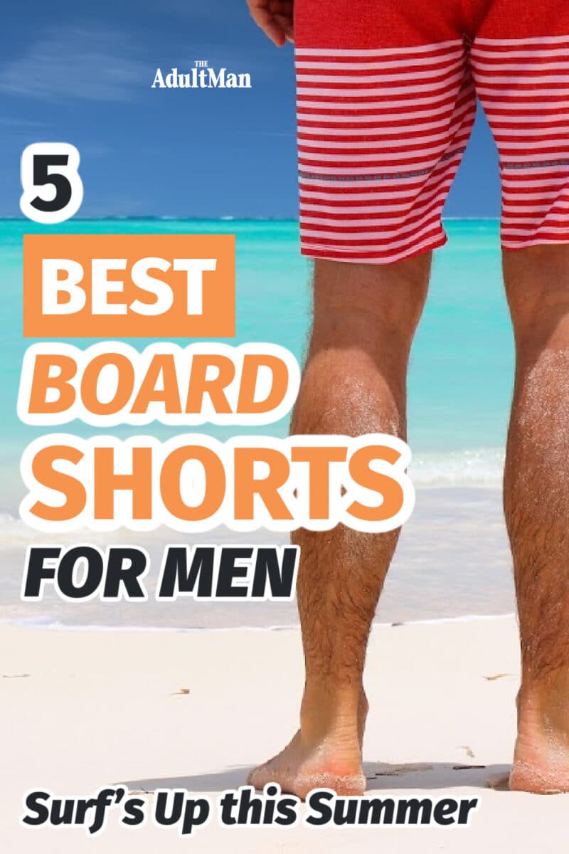 5 Best Board Shorts for Men: Surf’s Up this Summer