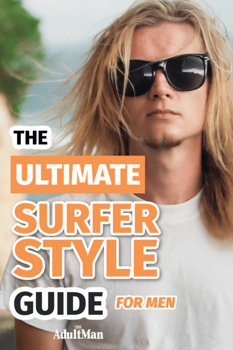 The Ultimate Surfer Style Guide for Men in 2022