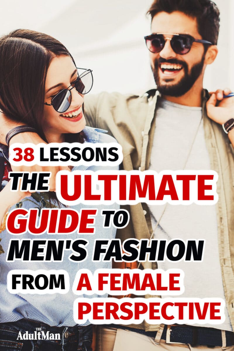 38 Lessons: The Ultimate Guide to Men’s Fashion From a Female Perspective