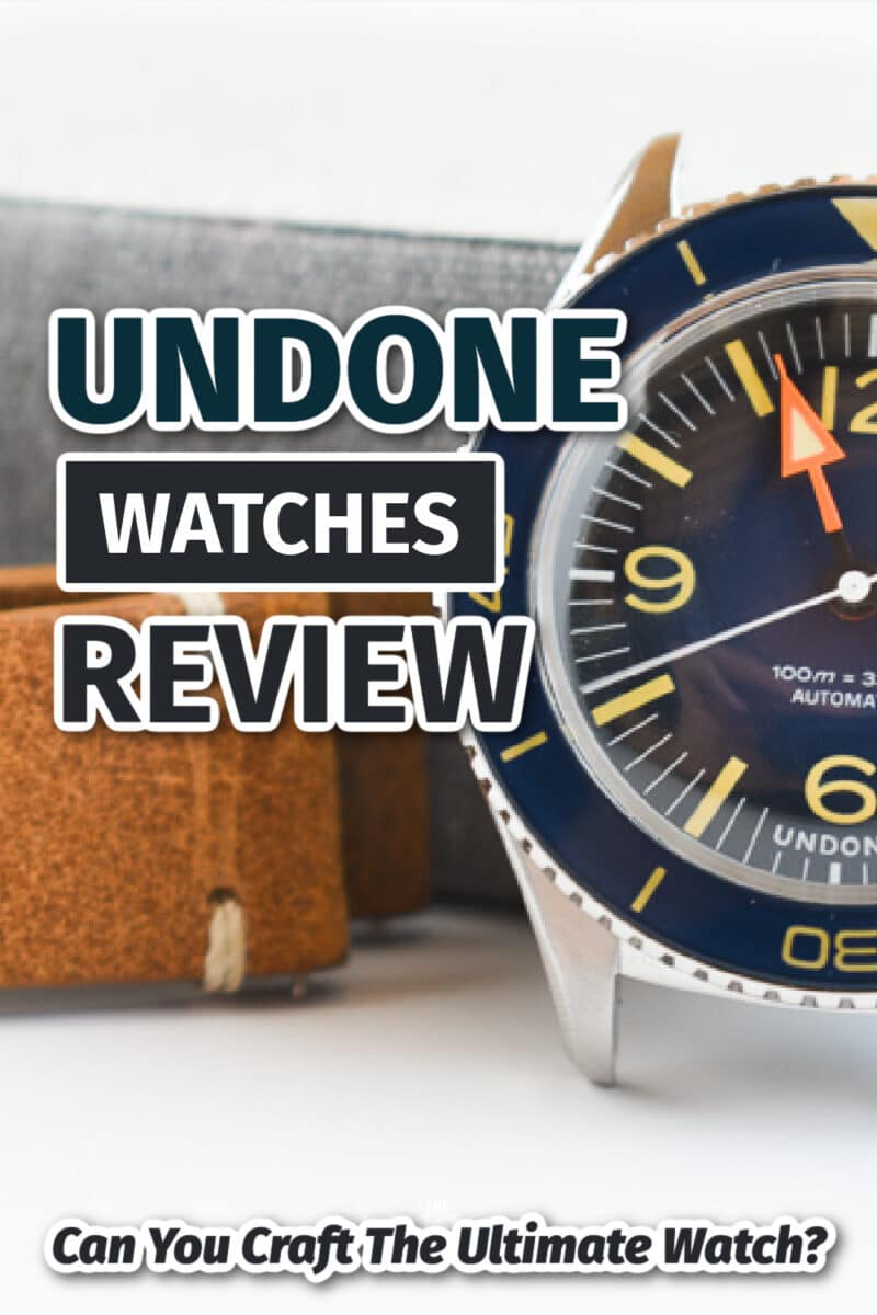 UNDONE Watches Review: Can You Craft The Ultimate Watch?