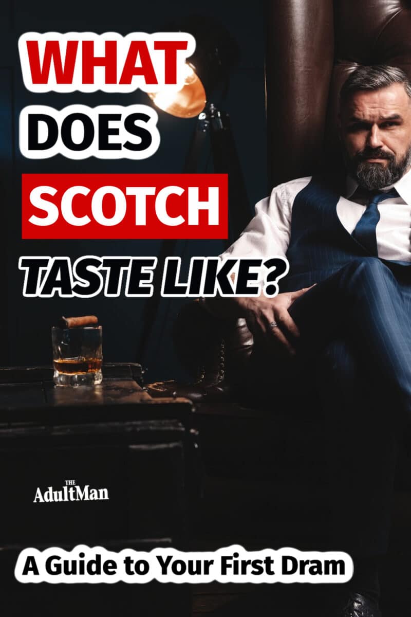 What Does Scotch Taste Like? A Guide to Your First Dram