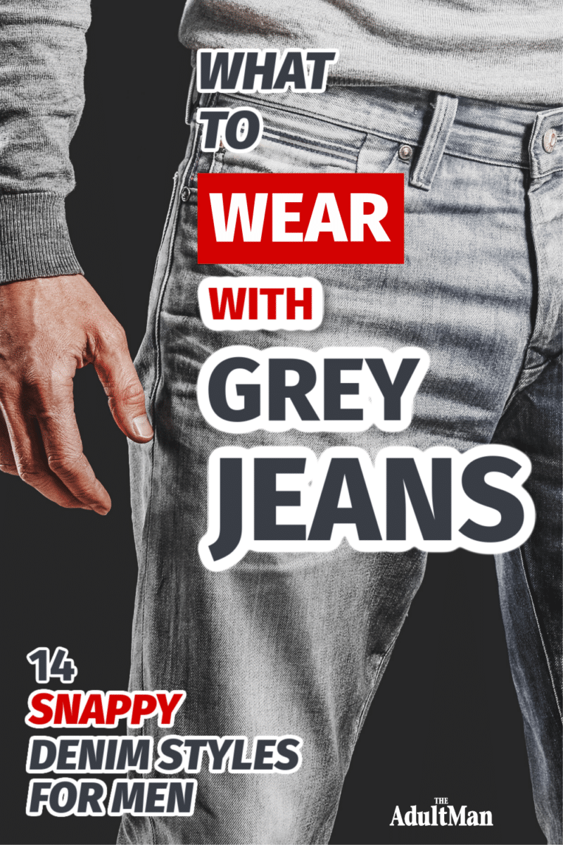 What to Wear with Grey Jeans: 14 Snappy Denim Styles