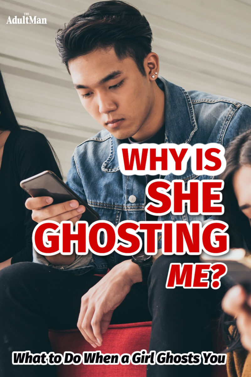 Why Is She Ghosting Me? What to Do When a Girl Ghosts You